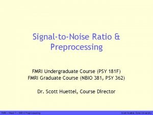 SignaltoNoise Ratio Preprocessing FMRI Undergraduate Course PSY 181