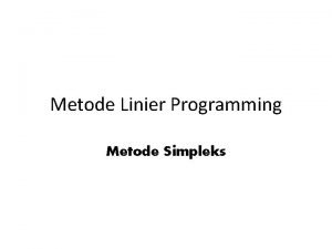 Metode Linier Programming Metode Simpleks Pengantar 1 Metode