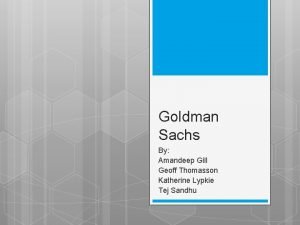 Goldman Sachs By Amandeep Gill Geoff Thomasson Katherine