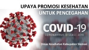 UPAYA PROMOSI KESEHATAN UNTUK PENCEGAHAN Dinas Kesehatan Kabupaten