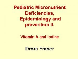 Pediatric Micronutrient Deficiencies Epidemiology and prevention II Vitamin