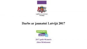 Darbs ar jaunatni Latvij 2017 gada 08 marts