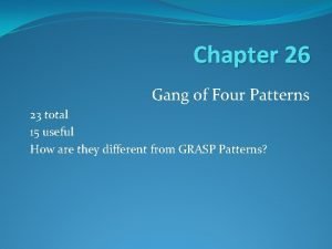 Chapter 26 Gang of Four Patterns 23 total