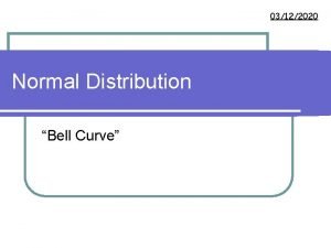 03122020 Normal Distribution Bell Curve Characteristics of a