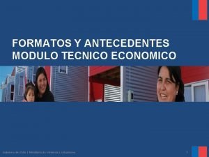 FORMATOS Y ANTECEDENTES MODULO TECNICO ECONOMICO Gobierno de