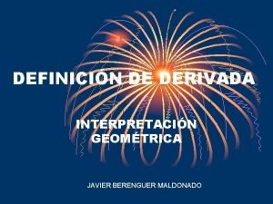 DEFINICIN DE DERIVADA INTERPRETACIN GEOMTRICA JAVIER BERENGUER MALDONADO