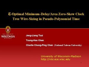 Optimal MinimumDelayArea ZeroSkew Clock Tree WireSizing in PseudoPolynomial