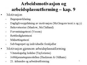 Arbeidsmotivasjon og arbeidsplassutforming kap 9 Motivasjon Begrepsavklaring Dagliglivsoppfatning