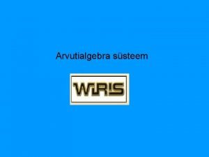 Arvutialgebra ssteem WIRIS Veebiphine arvutialgebra ssteem Loodud Kataloonias