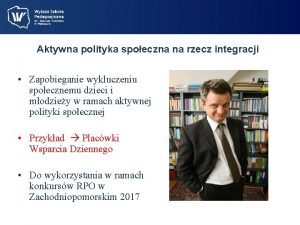 Aktywna polityka spoeczna na rzecz integracji Zapobieganie wykluczeniu