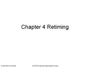 Chapter 4 Retiming C 2004 2006 by Yu