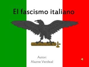 El fascismo italiano Autor Alazne Verdeal INDICE 1