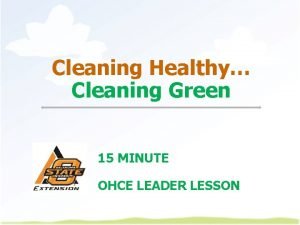 Cleaning Healthy Cleaning Green 15 MINUTE OHCE LEADER