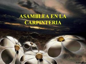 ASAMBLEA EN LA CARPINTERIA Cuentan que en la