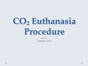 CO Euthanasia Procedure October 2013 AVMA Guidelines for