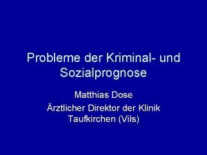 Probleme der Kriminal und Sozialprognose Matthias Dose rztlicher
