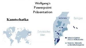 Wolfgangs Powerpoint Prsentation Kamtschatka Kamtschatka ist eine Halbinsel