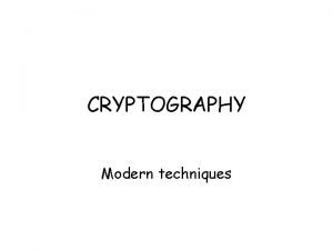 CRYPTOGRAPHY Modern techniques Computers and Cryptography Computers allow