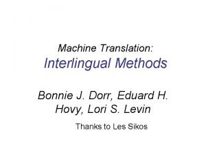 Machine Translation Interlingual Methods Bonnie J Dorr Eduard