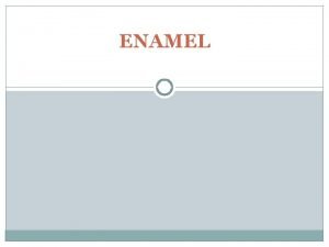 Physical characteristics of enamel