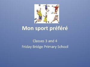Mon sport prfr Classes 3 and 4 Friday