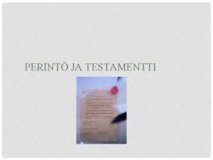 PERINT JA TESTAMENTTI PERINNN JAKAMINEN Ennen perinnn jakamista