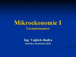 Mikroekonomie I Nezamstnanost Ing Vojtch Jindra Katedra ekonomie