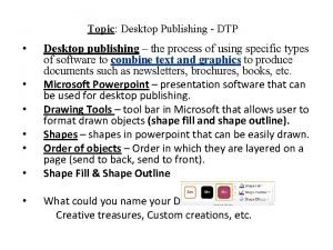 Topic Desktop Publishing DTP Desktop publishing the process