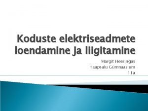 Koduste elektriseadmete loendamine ja liigitamine Margit Heeringas Haapsalu