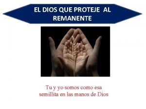 EL DIOS QUE PROTEJE AL REMANENTE Tu y