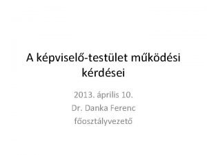 A kpviseltestlet mkdsi krdsei 2013 prilis 10 Dr