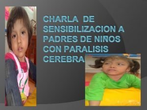 CHARLA DE SENSIBILIZACION A PADRES DE NIOS CON