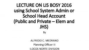 LECTURE ON LIS BOSY 2016 using School System