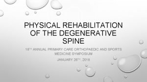 PHYSICAL REHABILITATION OF THE DEGENERATIVE SPINE 18 TH