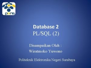 Database 2 PLSQL 2 Disampaikan Oleh Wiratmoko Yuwono