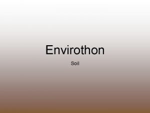 Envirothon Soil Topics Soil Formation Soil Texture Soil