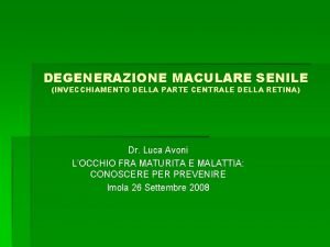 DEGENERAZIONE MACULARE SENILE INVECCHIAMENTO DELLA PARTE CENTRALE DELLA