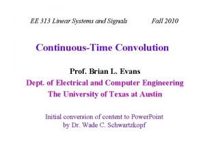 EE 313 Linear Systems and Signals Fall 2010