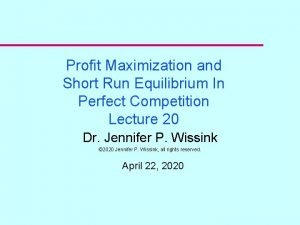 Profit Maximization and Short Run Equilibrium In Perfect