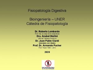 Fisiopatologa Digestiva Bioingeniera UNER Ctedra de Fisiopatologa Dr