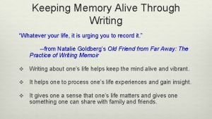 Keeping Memory Alive Through Writing Whatever your life