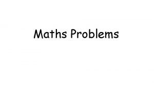 Maths Problems Here are 10 more maths problems
