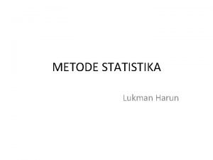 METODE STATISTIKA Lukman Harun Uji Proporsi Dan Uji