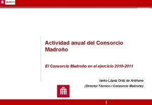 Actividad anual del Consorcio Madroo El Consorcio Madroo