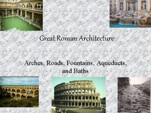 Great Roman Architecture Arches Roads Fountains Aqueducts and