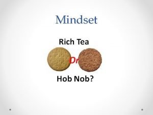 Mindset Growth mindset and our vision and values
