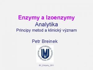 Enzymy a Izoenzymy Analytika Principy metod a klinick