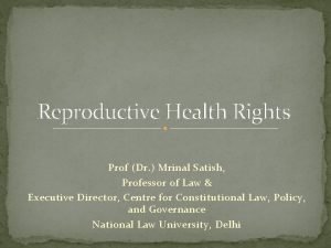 Reproductive Health Rights Prof Dr Mrinal Satish Professor