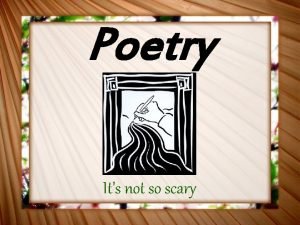 Poetry Its not so scary What is poetry