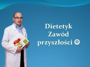 Dietetyk Zawd przyszoci Dietetyk w klasyfikacji zawodw wedug